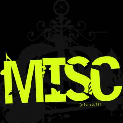 MISC [ Old Stuff ]